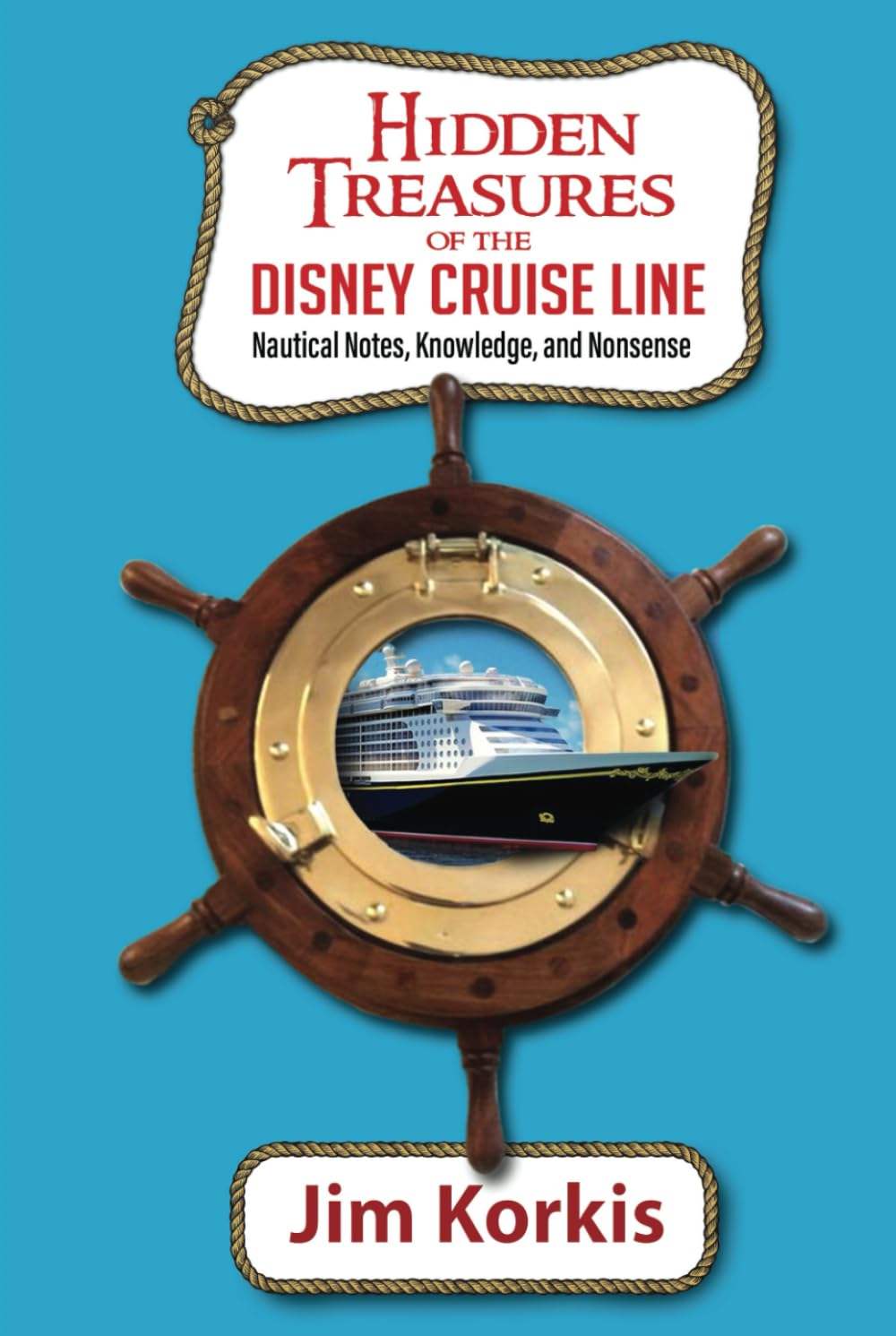 Hidden Treasures of the Disney Cruise Line: Nautical Notes, Knowledge, and Nonsense