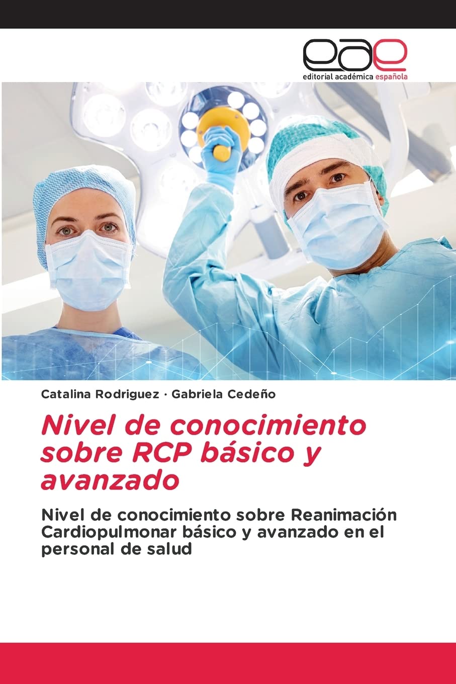 Nivel de conocimiento sobre RCP básico y avanzado: Nivel de conocimiento sobre Reanimación Cardiopulmonar básico y avanzado en el personal de salud Paperback – 27 Aug. 2021