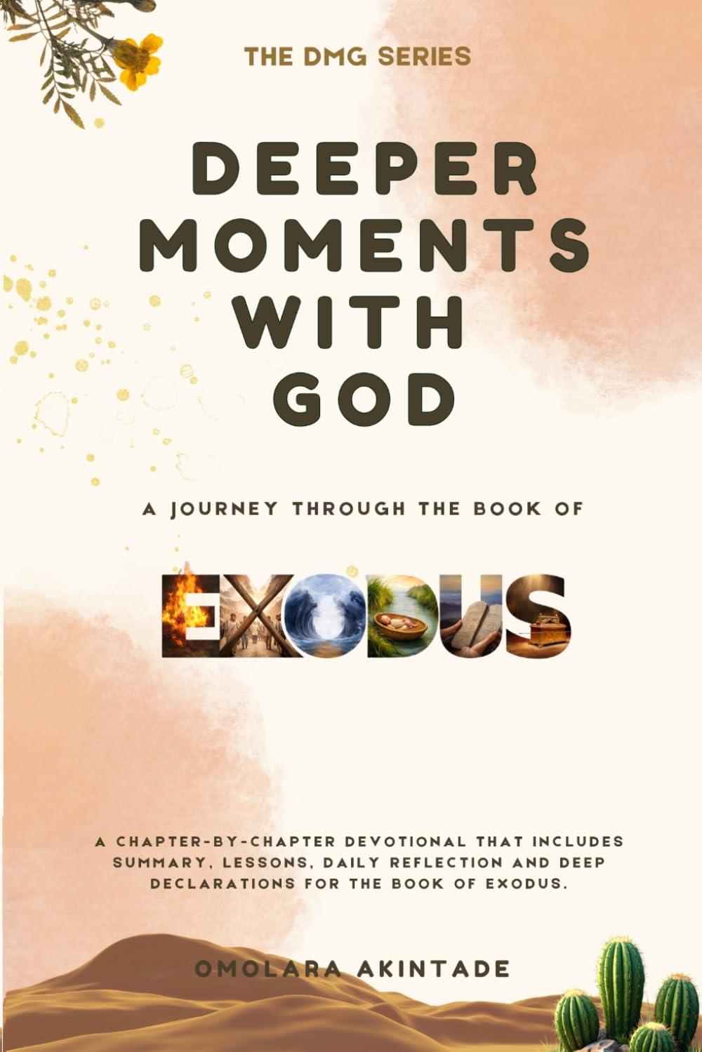 DEEPER MOMENTS WITH GOD: A JOURNEY THROUGH THE BOOK OF EXODUS (THE DMG SERIES)