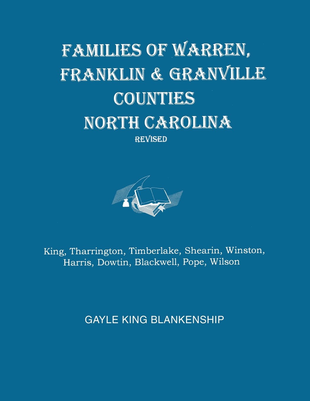 Families of Warren, Franklin & Granville Counties, North Carolina. Revised. Families: King, Tharrington, Timberlake, Shearin, Winston, Harris, Dowtin,