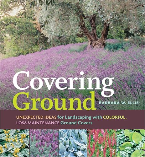 Covering Ground: Unexpected Ideas for Landscaping with Colorful, Low-Maintenance Ground Covers