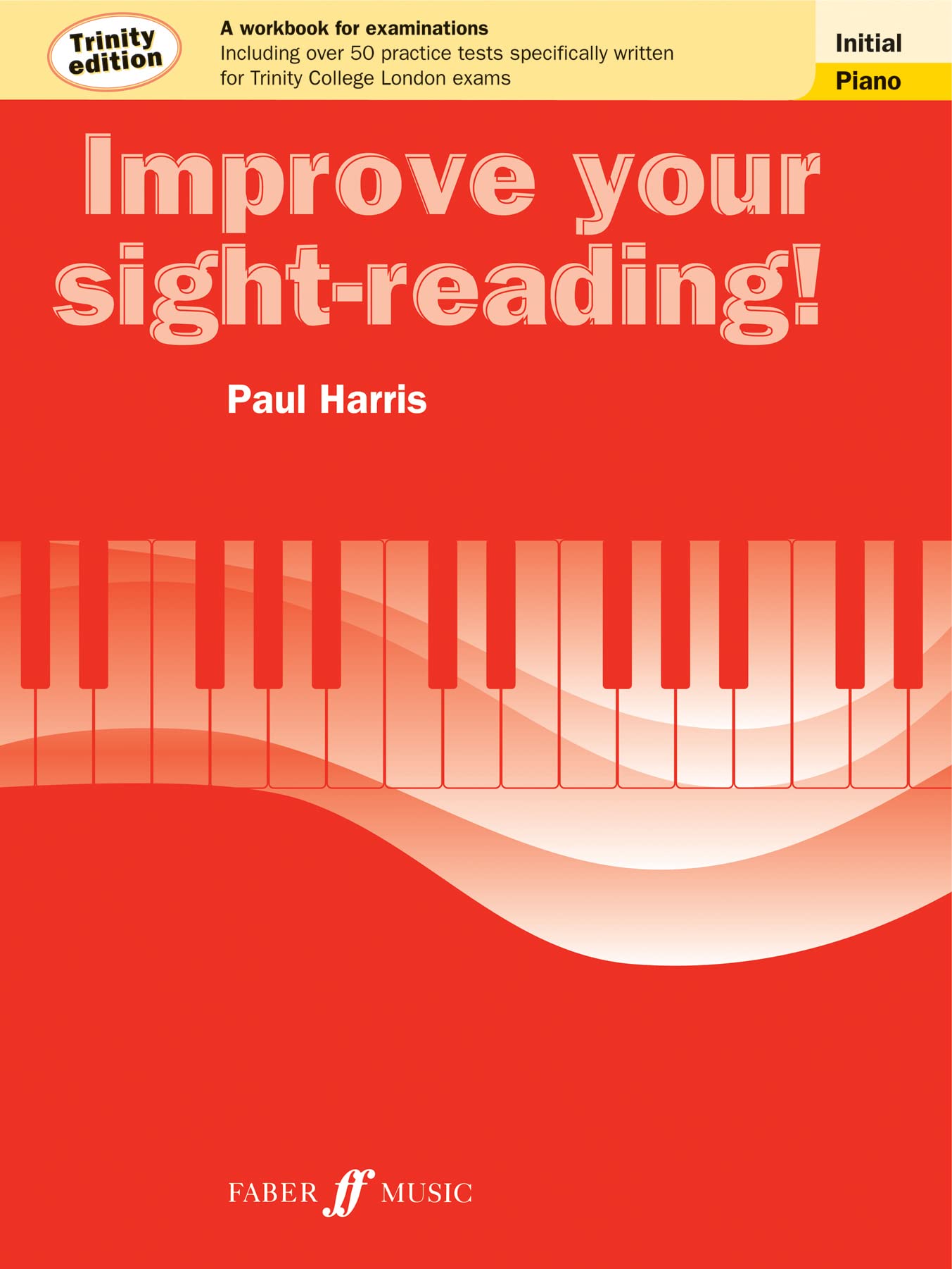 Improve your sight-reading! Trinity Edition Piano Initial Grade: Initial Piano: Trinity Edition