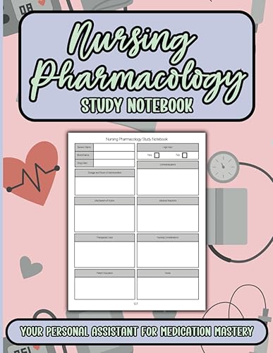 Nursing Pharmacology Study Notebook: Essential Blank Drug Notebook for Nursing Students: Master Recording Medications and Their Effects