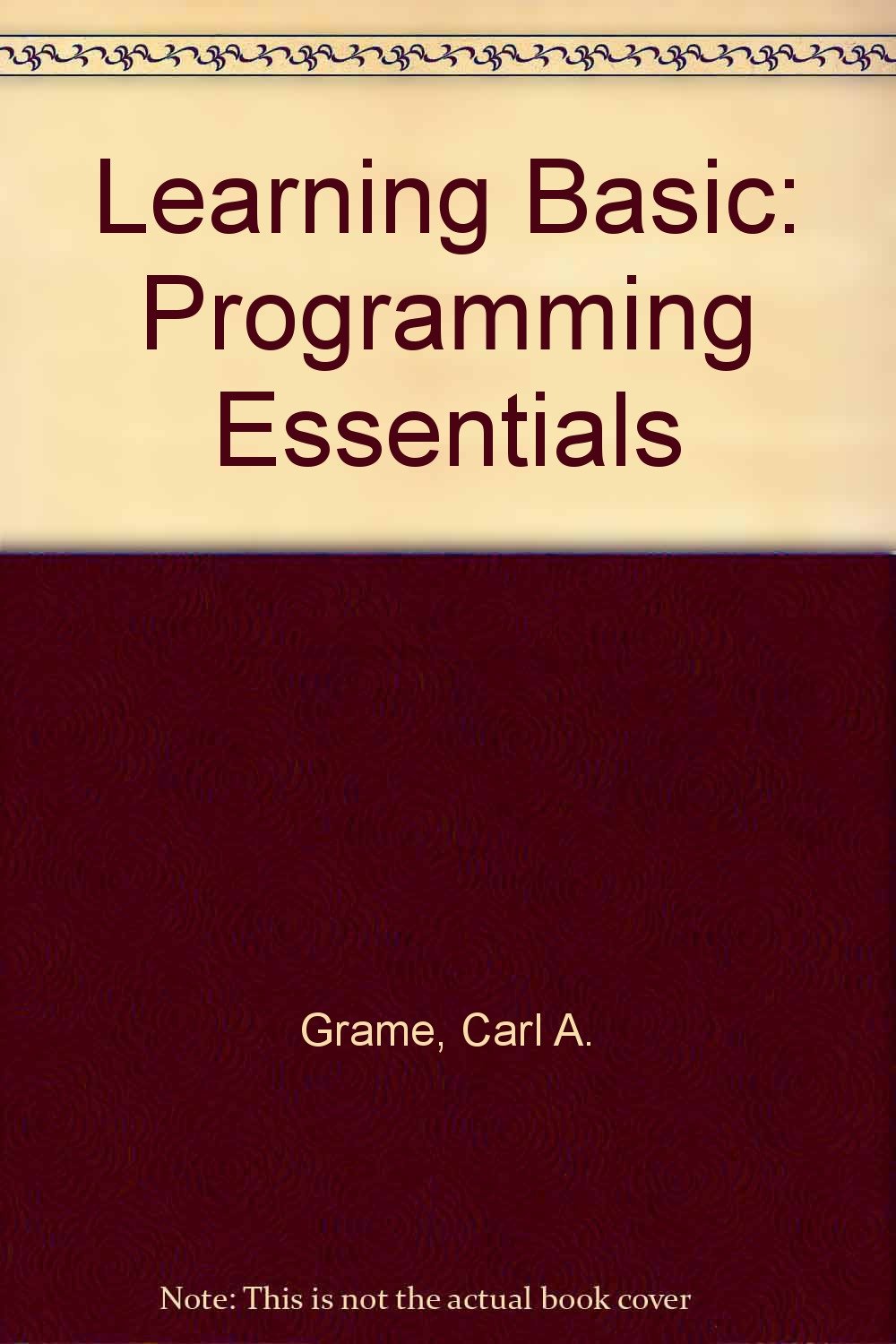 Learning Basic: Programming Essentials: Grame, Carl A., O'Donnell ...