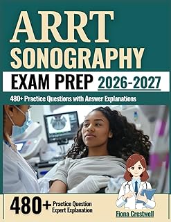 ARRT Sonography Exam Prep 2026-2027: 480+ Practice Questions with Answer Explanations
