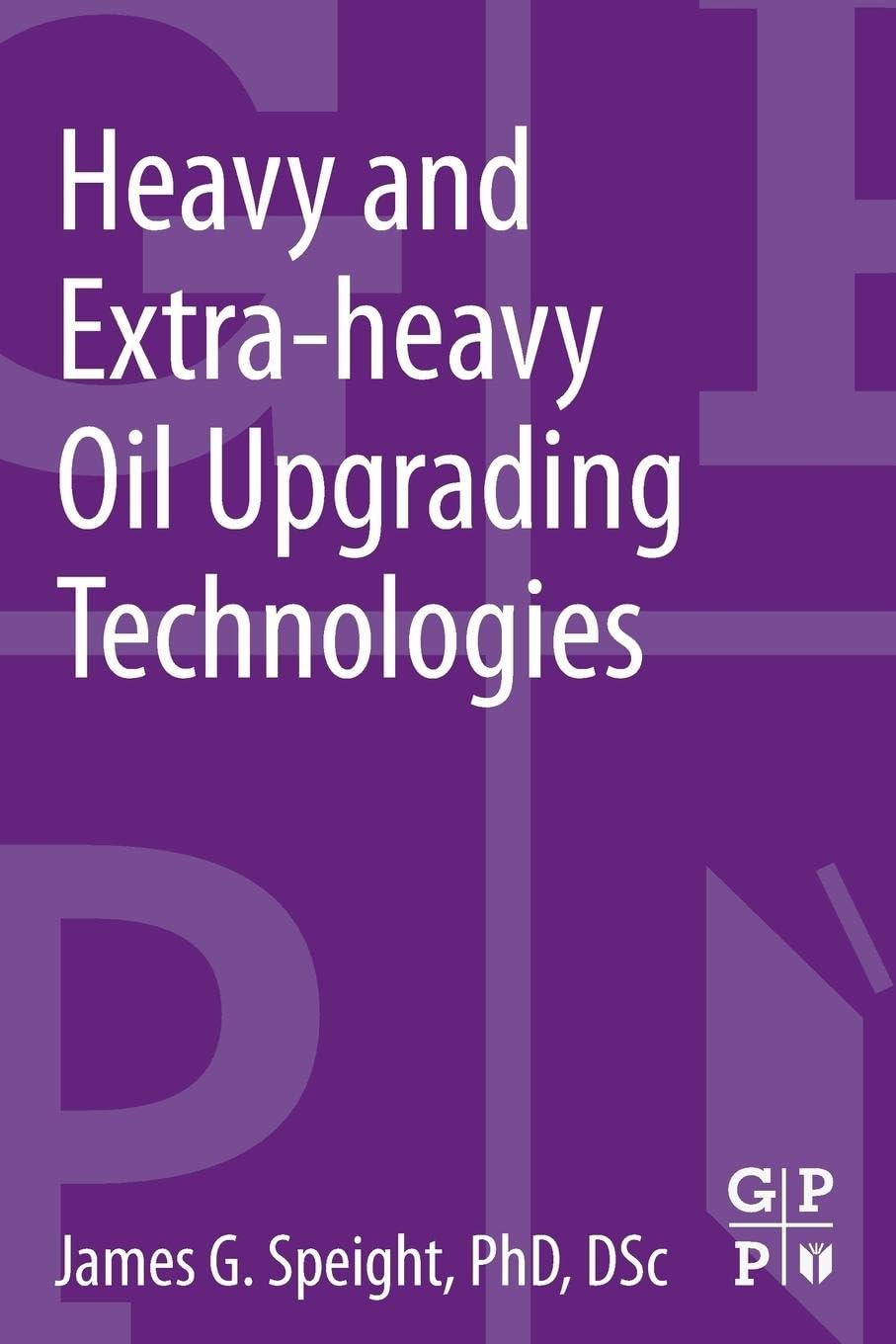 Buy Heavy and Extra-Heavy Oil Upgrading Technologies — BookShops.in