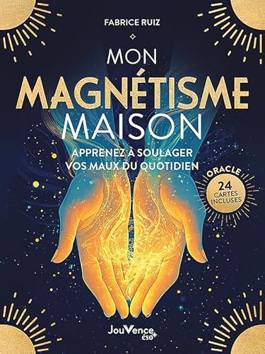 livre Mon Magnétisme maison: Apprenez à soulager vos maux du quotidien
