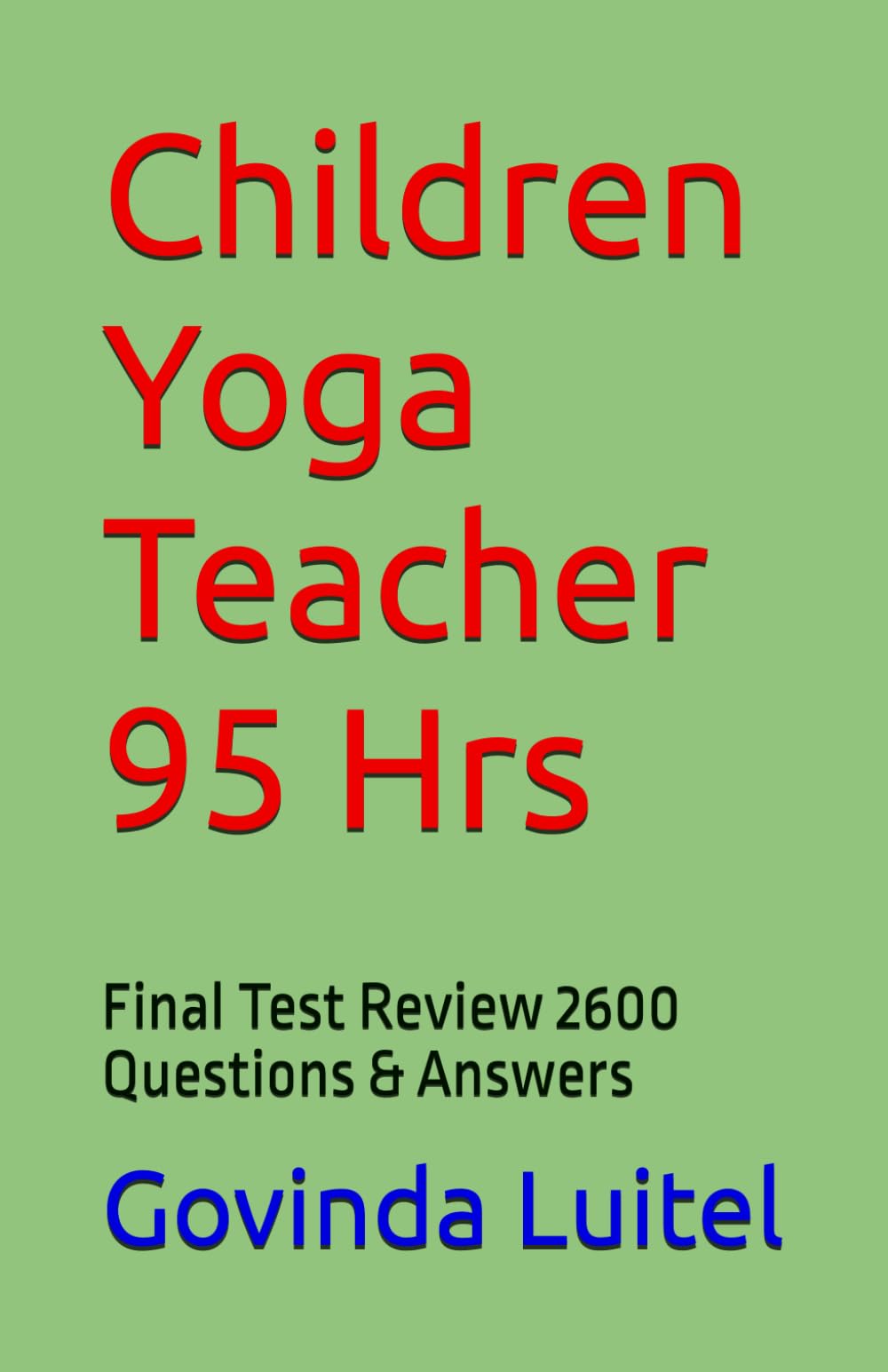 Children Yoga Teacher 95 Hrs: Final Test Review 2600 Questions & Answers