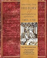 Writing the History of Mathematical Notation: 1483-1700 0988744996 Book Cover