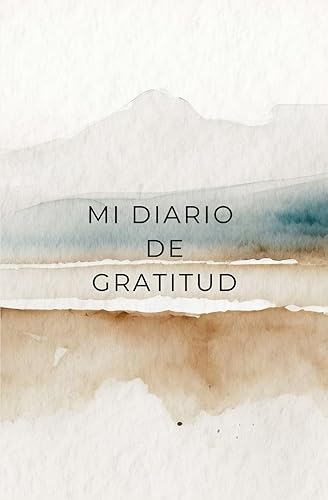 Diario de gratitud - Libreta de gratitud para escribir cada día: Ejercicio mindfulness de 5 minutos cada día. Mañana y noche para aumentar tu gratitud y ser más feliz