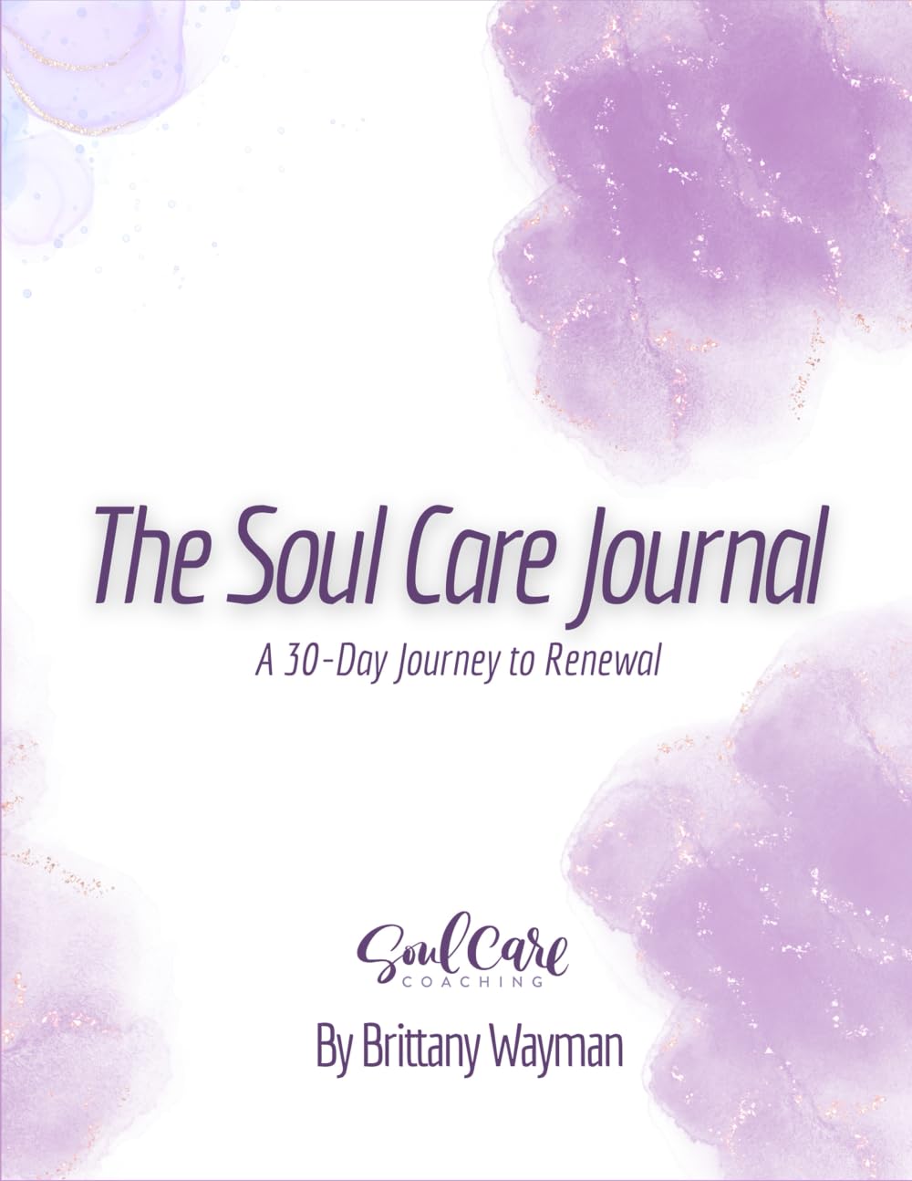 THE SOUL CARE JOURNAL: A 30-Day Journey to Renewal