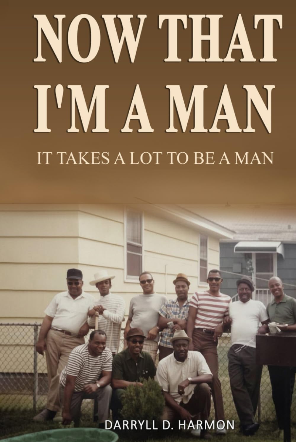 Now That I'm A Man: It takes A Lot to be a man