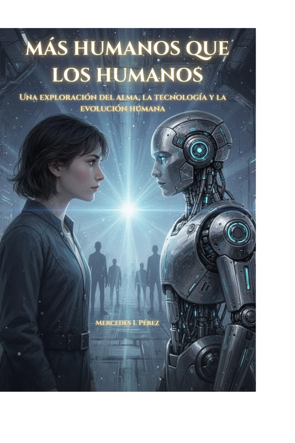 Más humanos que los humanos: Una exploración del alma, la tecnología y la evolución humana