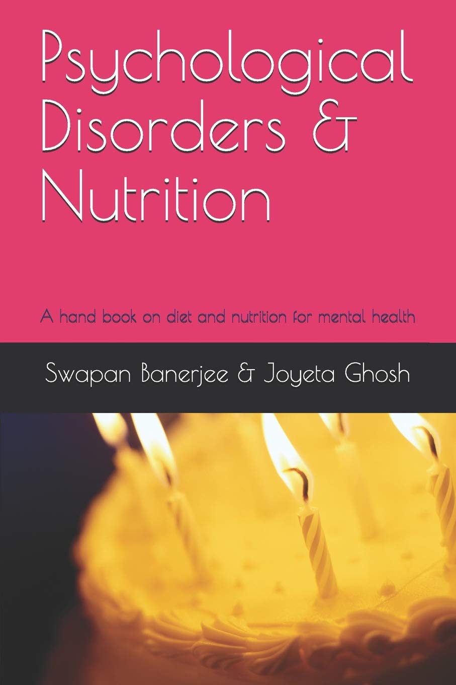 Psychological Disorders & Nutrition: A hand book on diet and nutrition for mental health