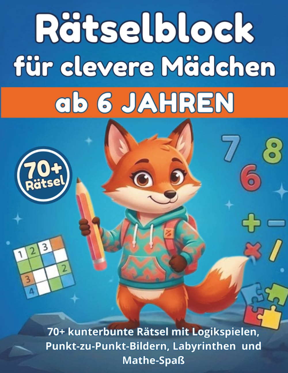 Rätselblock für clevere Mädchen ab 6 Jahren: 70+ kunterbunte Logikrätsel, Punkt-zu-Punkt-Bilder, Labyrinthe und Mathe-Spaß. Das abwechslungsreiche Rätselbuch für die Grundschule (1. und 2. Klasse).