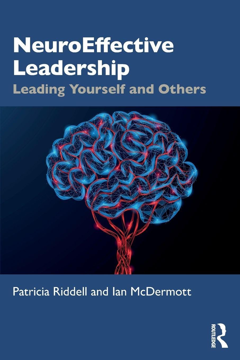 NeuroEffective Leadership: Leading Yourself and Others