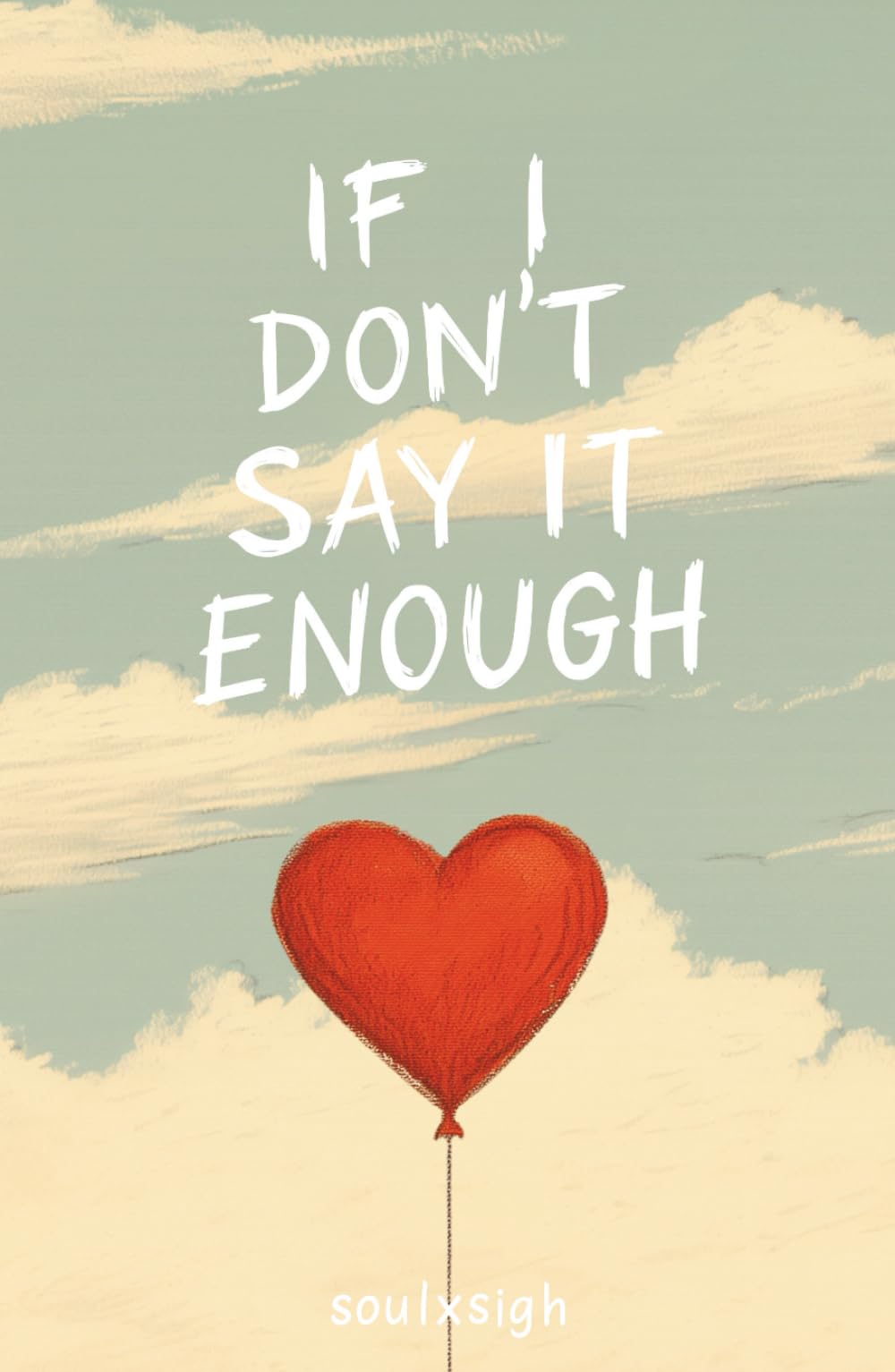 If I Don’t Say It Enough