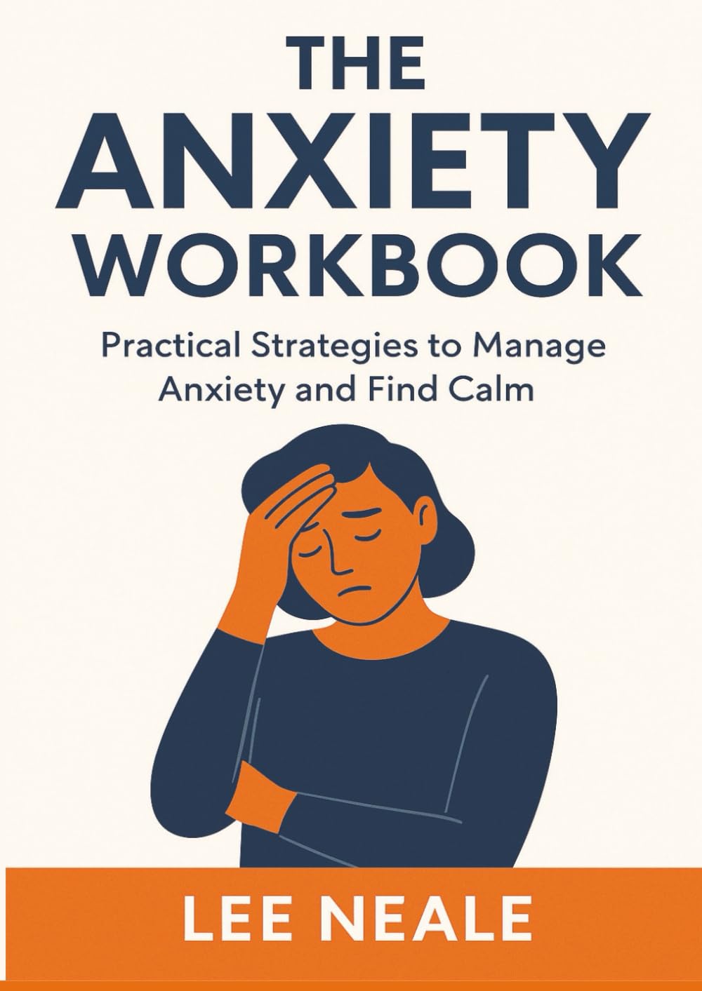 The Anxiety Workbook: Practical Strategies to Manage Anxiety and Find Calm