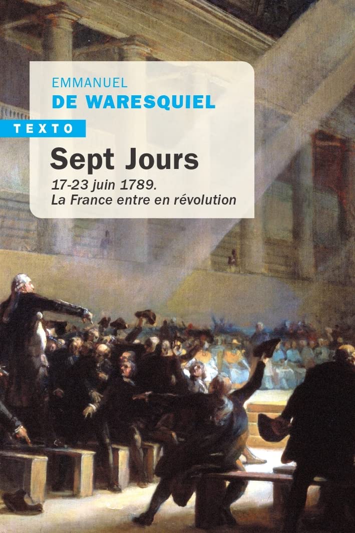 Sept Jours: 17-23 juin 1789. La France entre en révolution