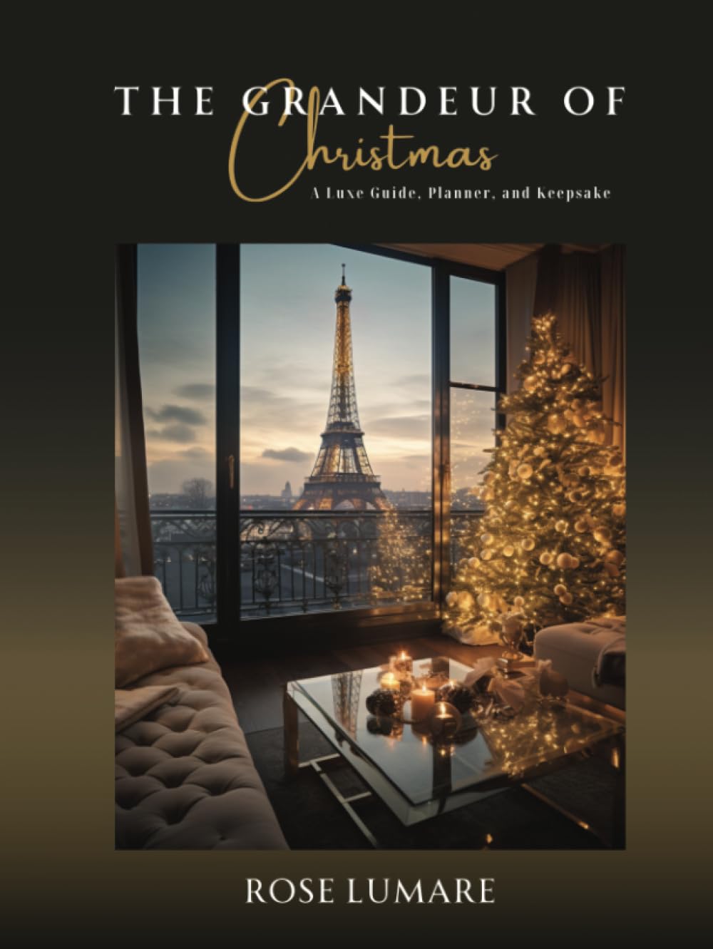 The Grandeur Of Christmas: A Luxe Guide, Planner, and Keepsake      Hardcover – September 8, 2023