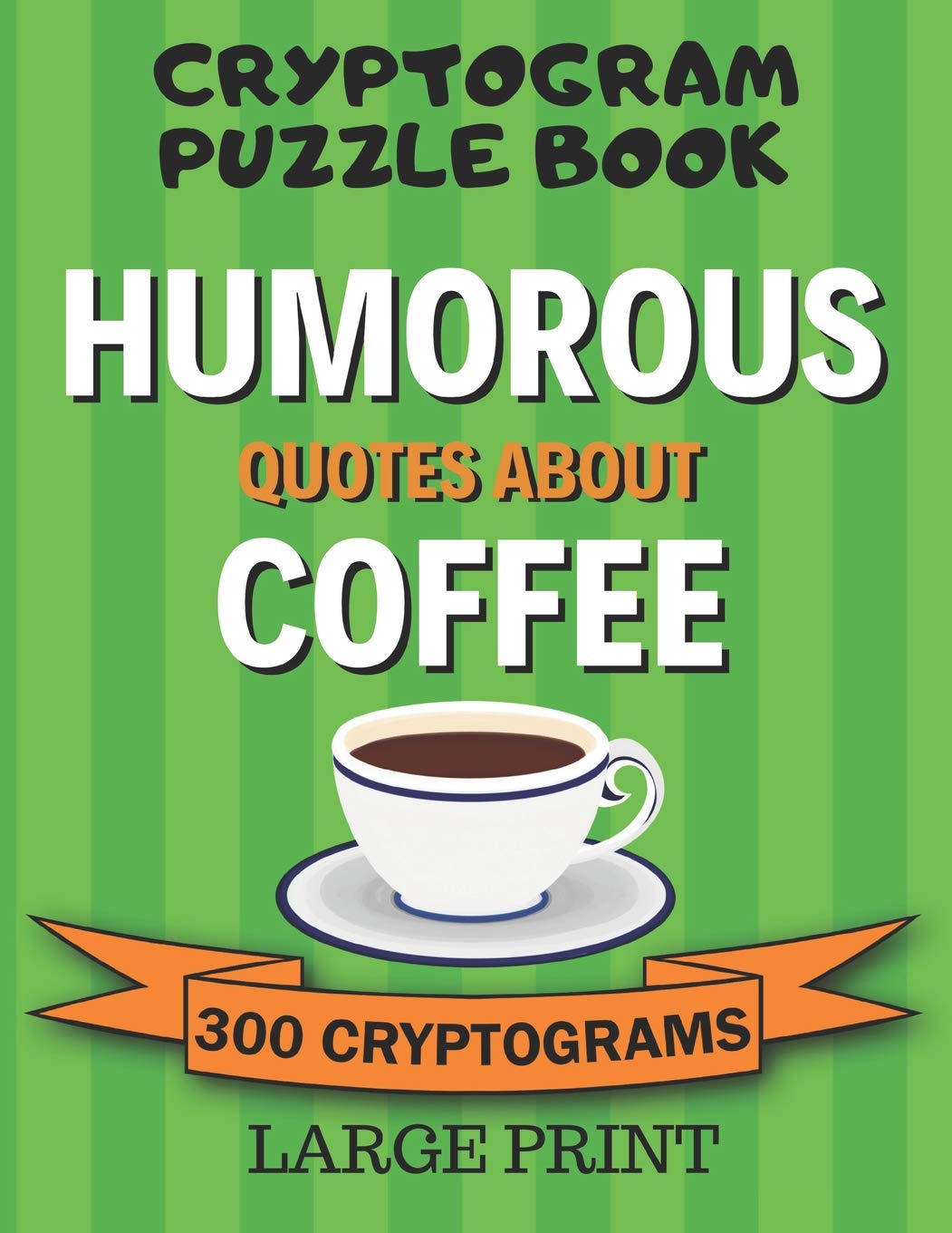 Cryptogram Puzzle Book 300 Large Print Cryptograms Humorous Quotes About |  Desertcart INDIA