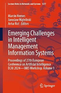 Emerging Challenges in Intelligent Management Information Systems: Proceedings of 27th European Conference on Artificial Intelligence ECAI 2024 - IMIS ... Notes in Networks and Systems, Band 1217)