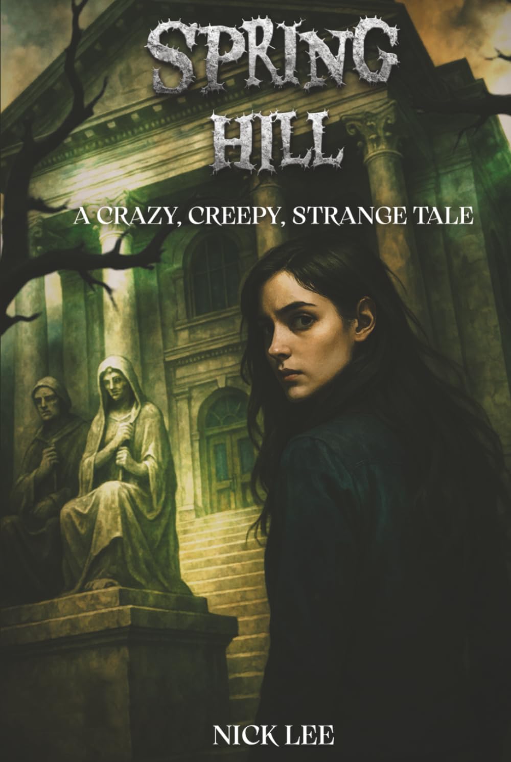 SPRING HILL: A CRAZY, CREEPY, STRANGE TALE