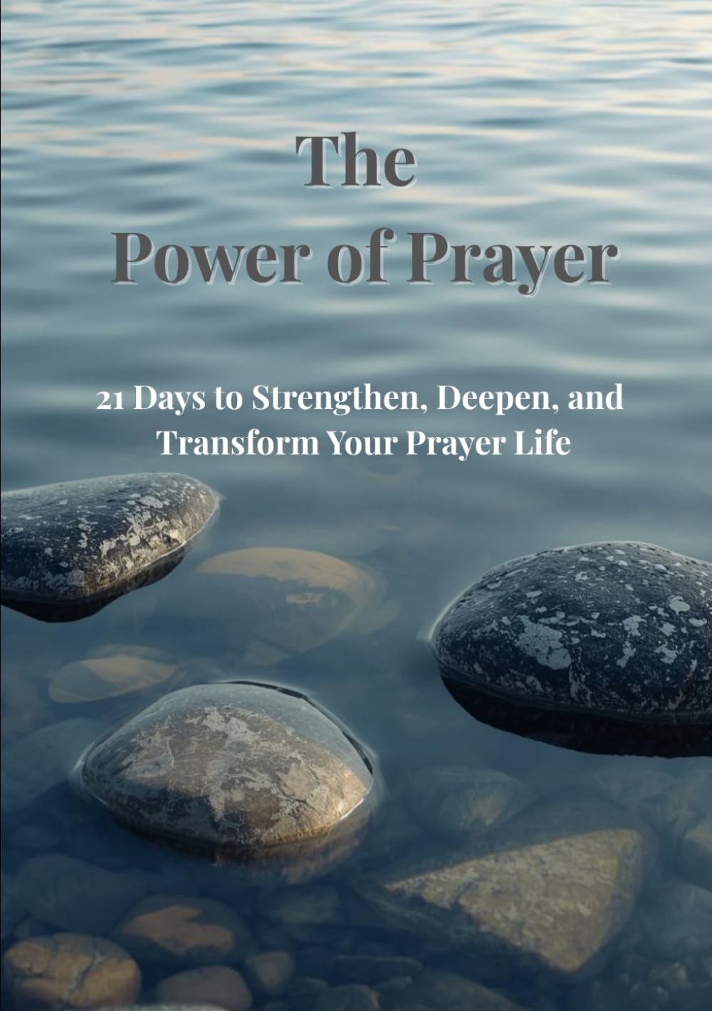The Power of Prayer: A 21-Day Devotional to Strengthen Your Faith and Deepen Your Prayer Life