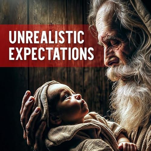 Unrealistic Expectations