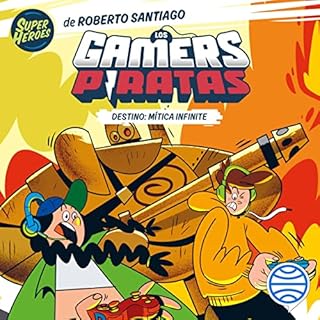 Los Gamers Piratas 1. Destino: M&iacute;tica Infinite Audiolibro Por Roberto Santiago, Est&iacute;baliz Burgaleta arte de por