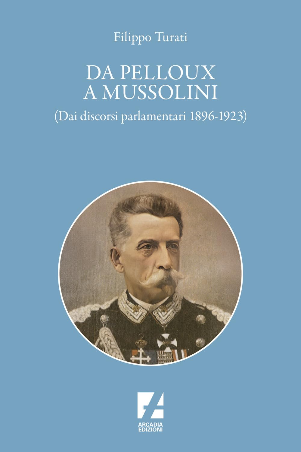 Da Pelloux A Mussolini. (Dai «Discorsi Parlamentari» 1896-1923) - 4