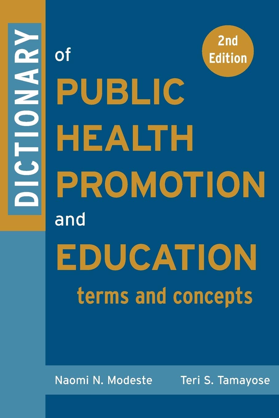 Dictionary of Public Health Promotion and Education: 2nd Edition: Terms and Concepts