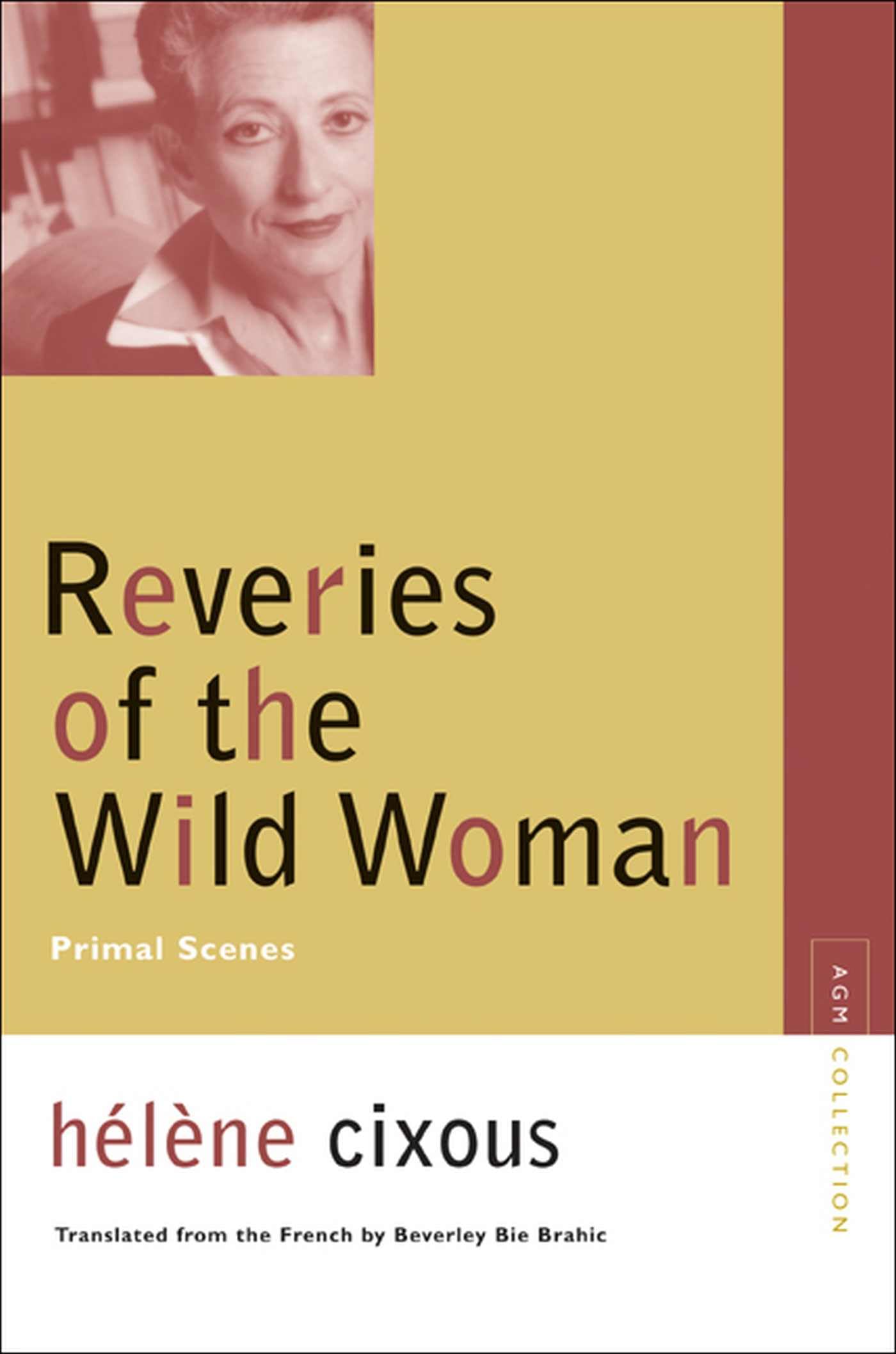 Reveries of the Wild Woman by Helene Cixous, Beverley Bie Brahic - 9780810123632