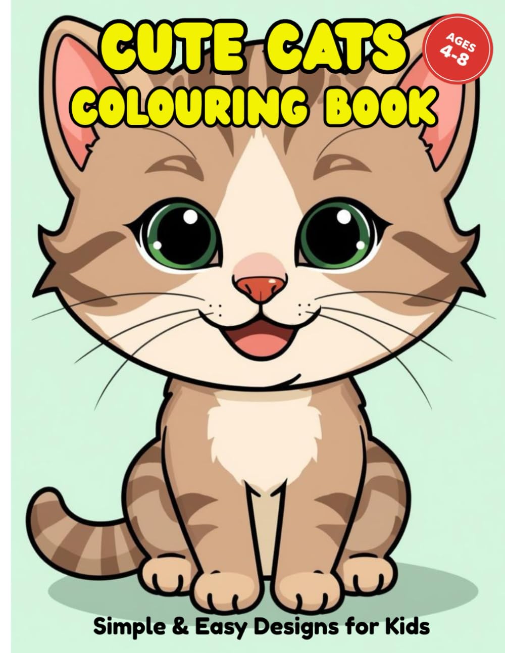 Cute Cat Colouring Book: Fun and Easy Cat Colouring for Little Artists. Relax and Unwind with Adorable Cats to Colour. Meet the Cutest Cats - Colour Them All.