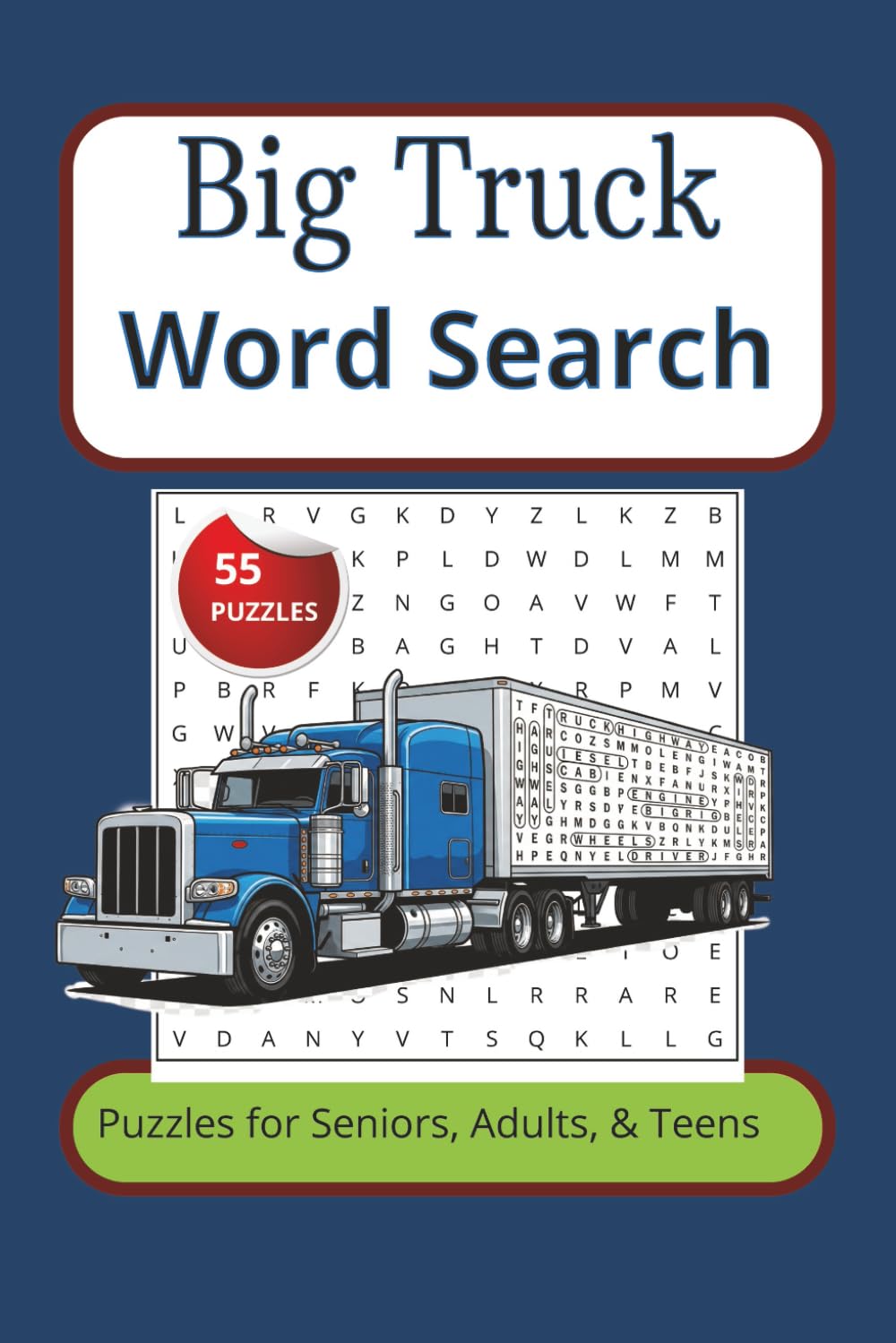 Big Truck Word Search Puzzle Book: Word Searches with Easy to Read Print about Trucks, Big Rigs, Semis, and more | 6x9 inches, 110 pages | 50+ Puzzles … Gift for Vacations, Holidays, and Free Times.