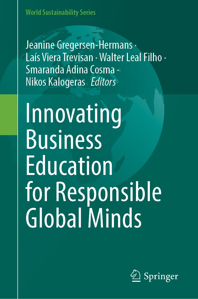 Innovating Business Education for Responsible Global Minds (World Sustainability Series)