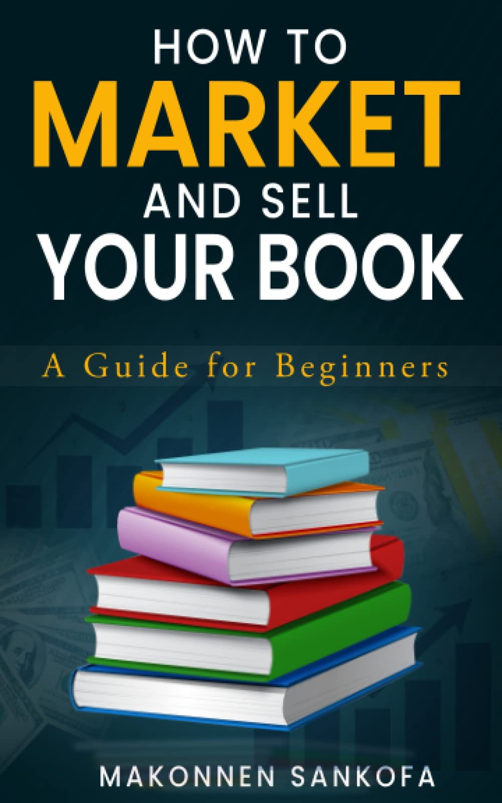 How to Market and Sell Your Book: A Guide for Beginners