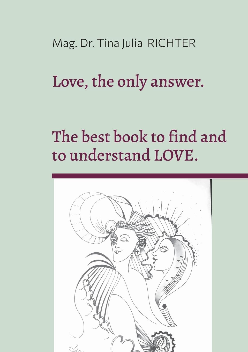 Love, the only answer.: The best book to understand and to find LOVE.