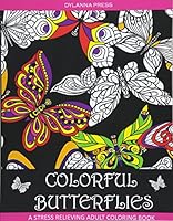 Colorful Butterflies: A Stress Relieving Coloring Book for Grown-Ups (Adult Coloring Books, Stress Relieving Designs 6) 1942268300 Book Cover