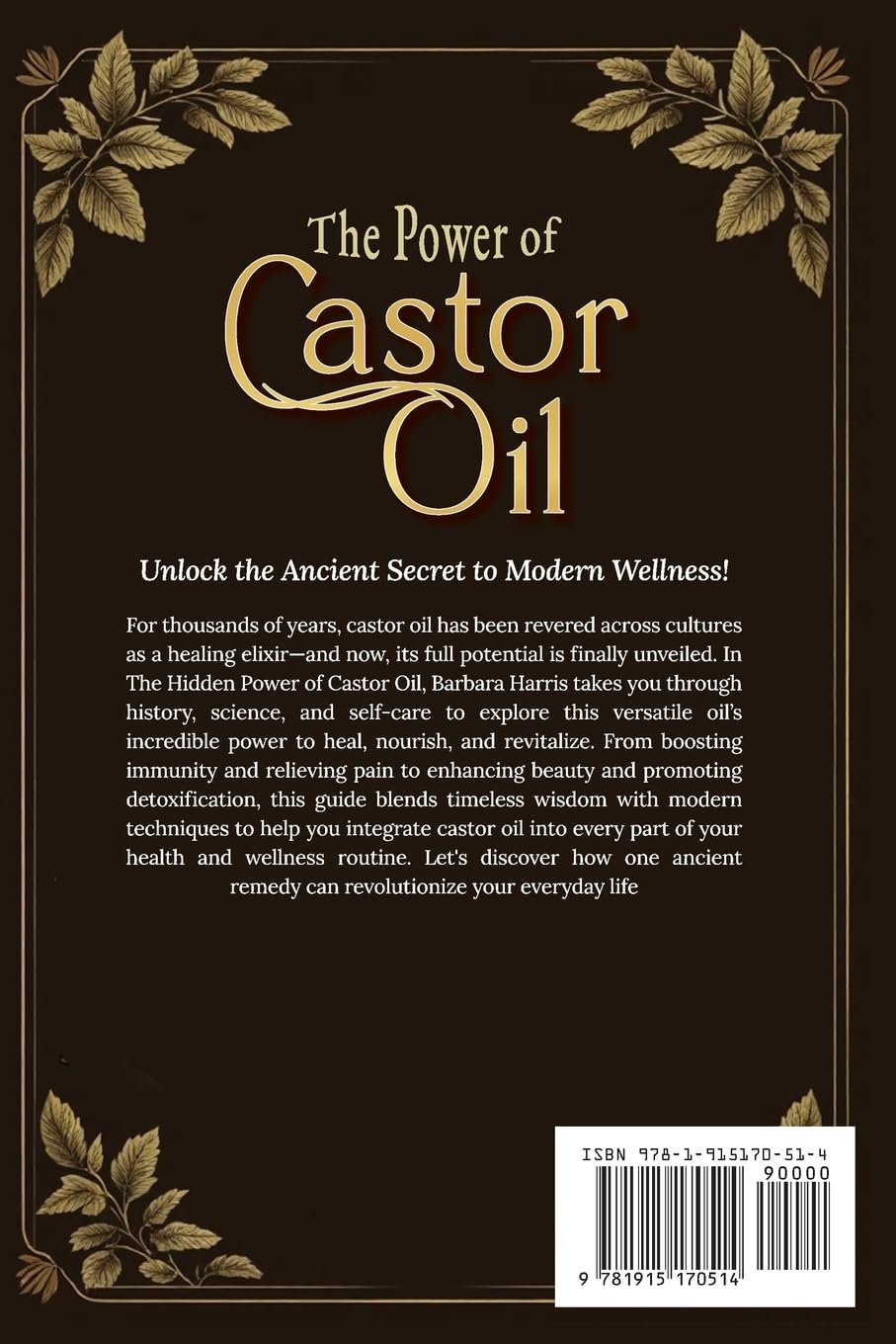 The Hidden Power of Castor Oil: Nature’s Ultimate Elixir Revealed: Unlock Ancient Holistic Secrets to Reduce Inflammation, Boost Wellness and Rediscover Your Glow with Practical Everyday Tips