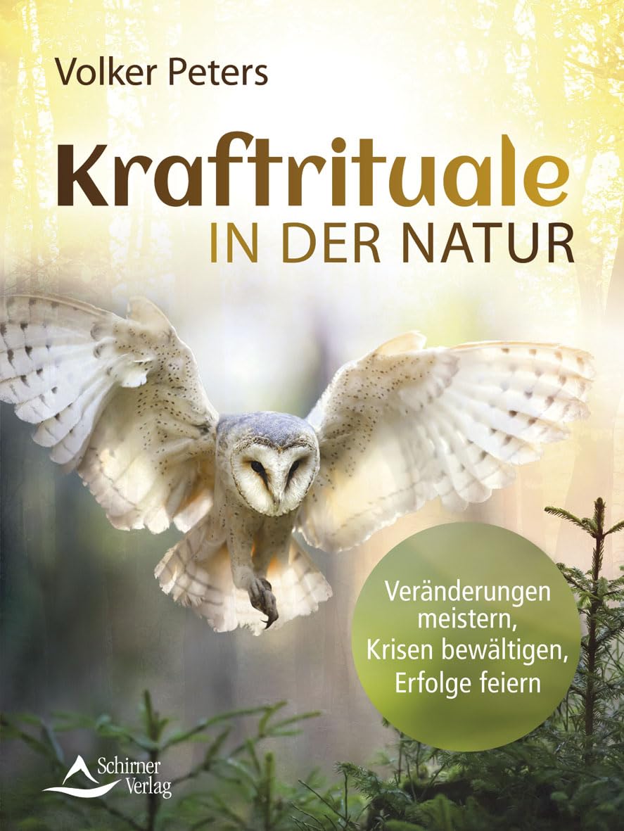 Schirner Verlag Kraftrituale In Der Natur: Veränderungen Meistern, Krisen Bewältigen, Erfolge Feiern
