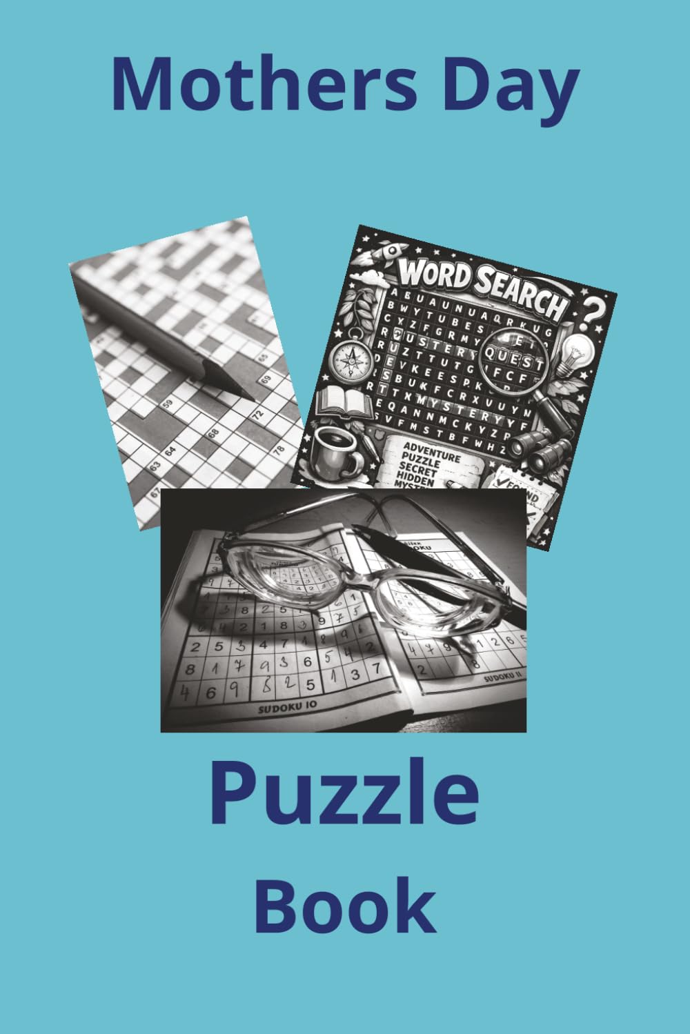 Mothers Day Puzzle Book: Puzzle Book For Mums | Help calm the mind, relax and focus | 6x9 inches, 120 pages | 55+ puzzles | Clues And Solutions included