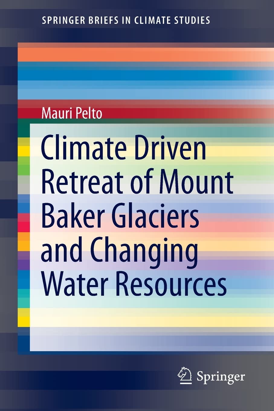 Climate Driven Retreat of Mount Baker Glaciers and Changing Water Resources (SpringerBriefs in Climate Studies)