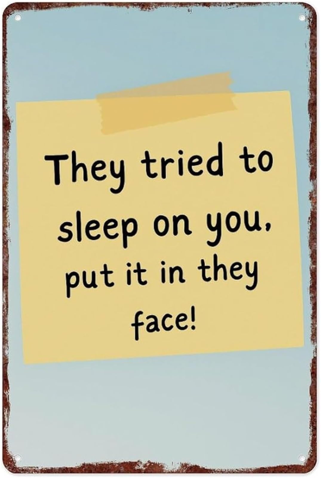 IDGTTLDF Retro Tin Sign Funny Saying They Tried To Sleep On You Put It In They Face Aluminum Metal Decor for Home Garage Bar 8 X 12 in