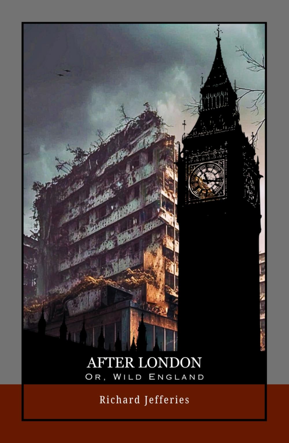 After London; Or, Wild England: Survival in a Ruined World: A Classic of Environmental Fiction and Dystopian Future Fiction