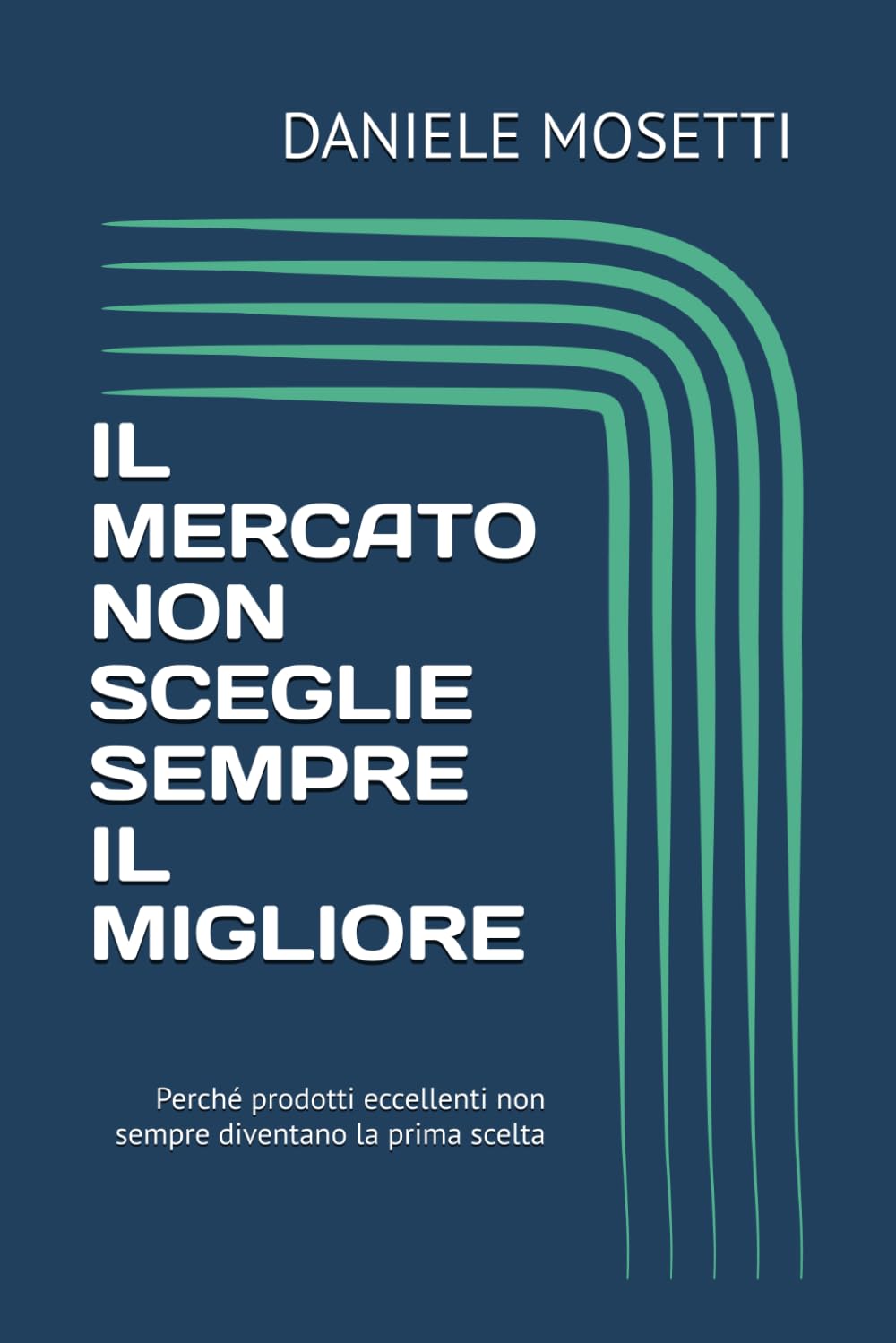IL MERCATO NON SCEGLIE SEMPRE IL MIGLIORE: Perché prodotti eccellenti non sempre diventano la prima scelta