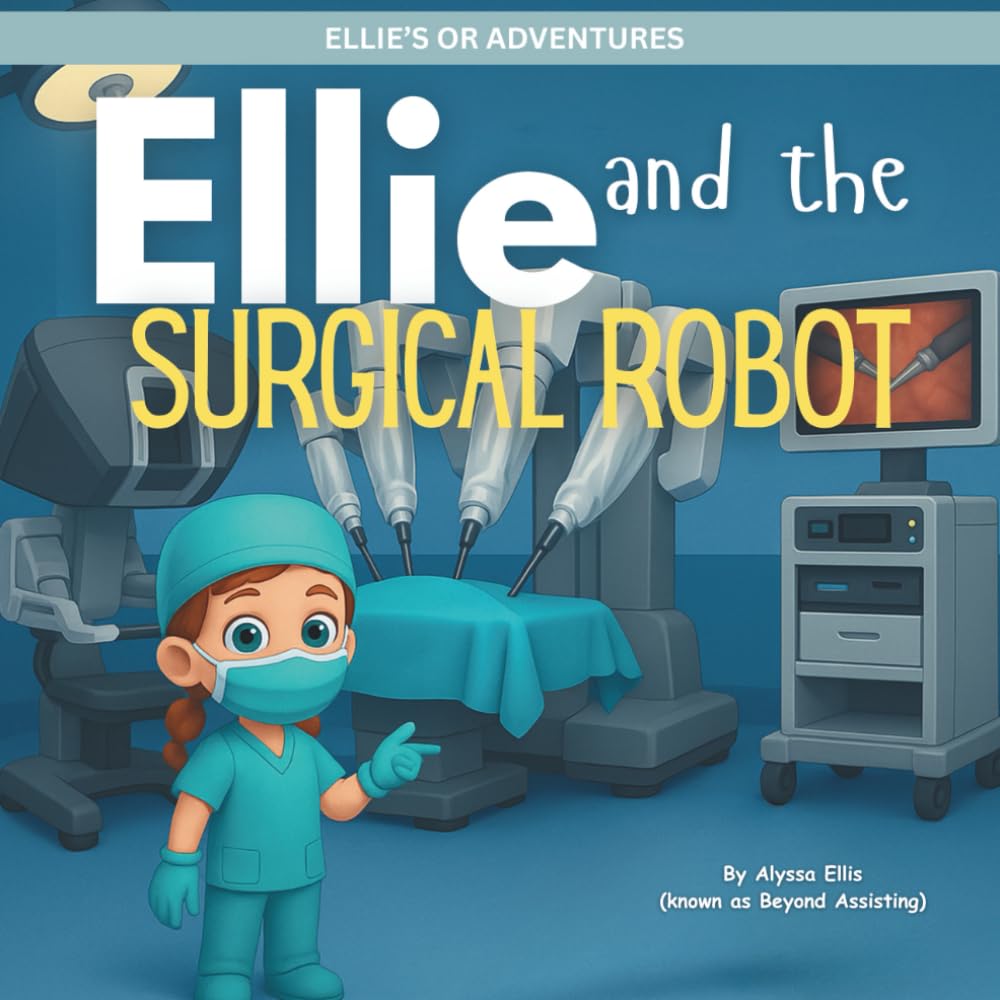 Ellie and the Surgical Robot (Ellie's OR Adventures)
