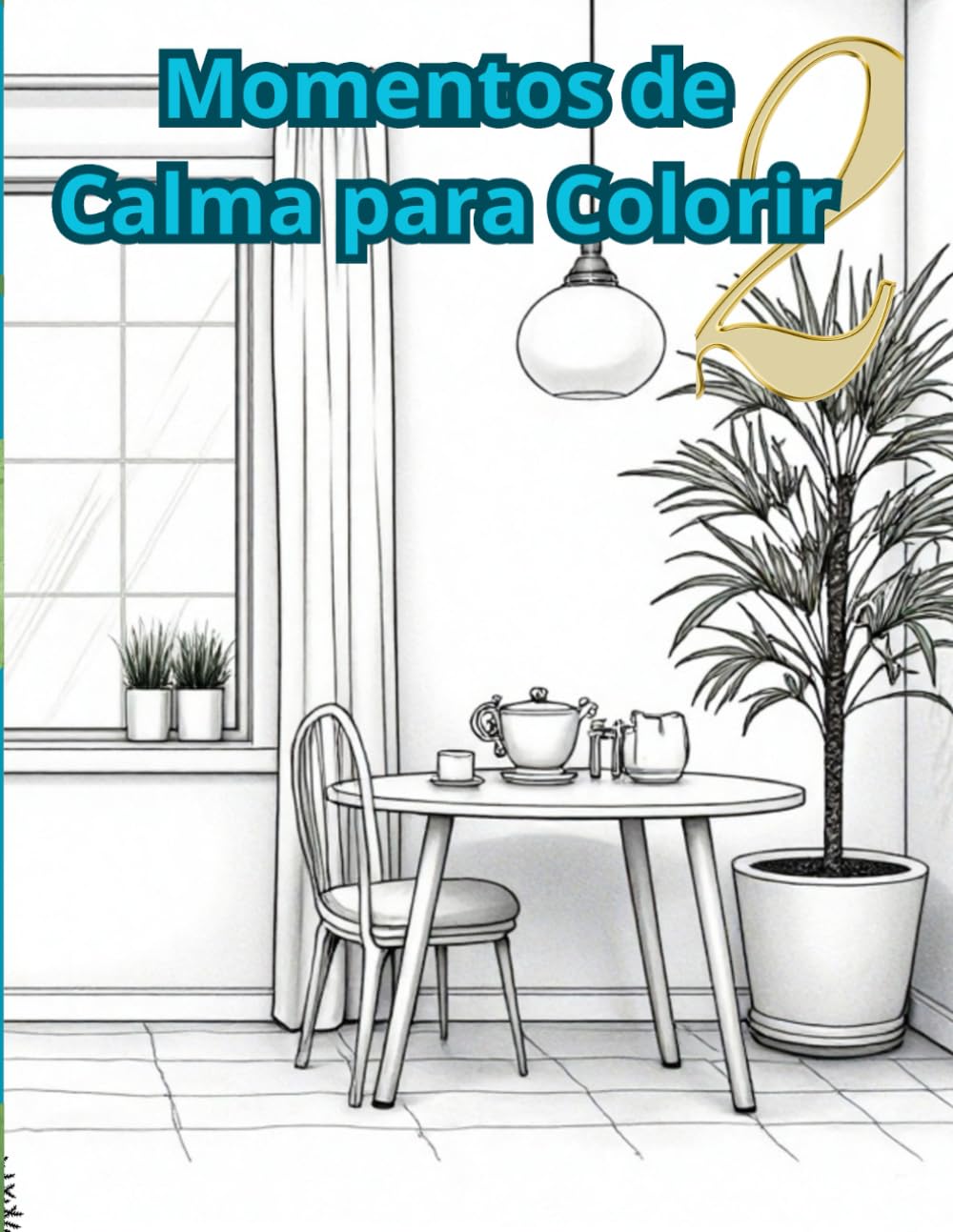 Momentos de Calma para Colorir2: Um livro de colorir para desacelerar, relaxar e aproveitar o presente