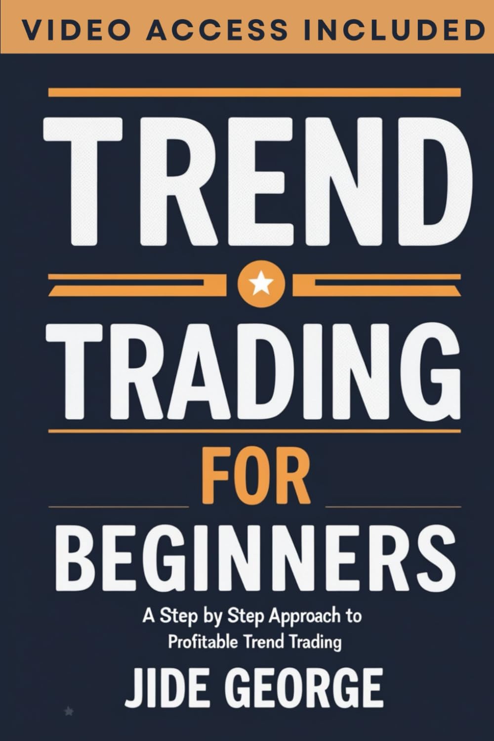 Trend Trading For Beginners: A Step By Step Approach To Profitable Trend Trading (The Complete Trader's Blueprint Series)