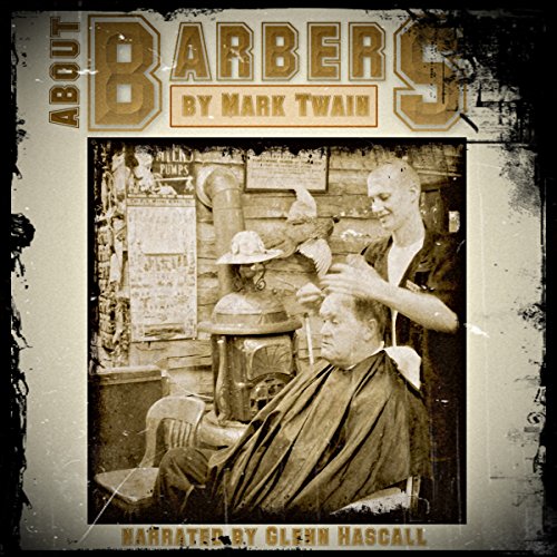 About Barbers (Audible Audio Edition) Mark Twain, Glenn